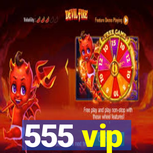 555 vip